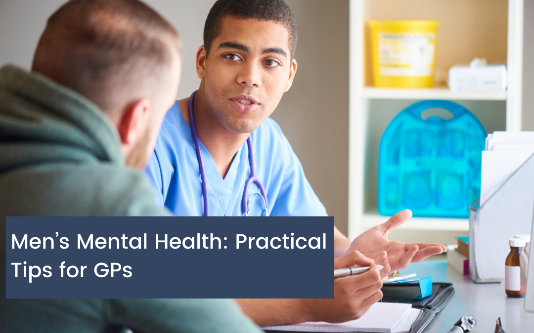 Men’s Mental Health: Practical Tips for GPs