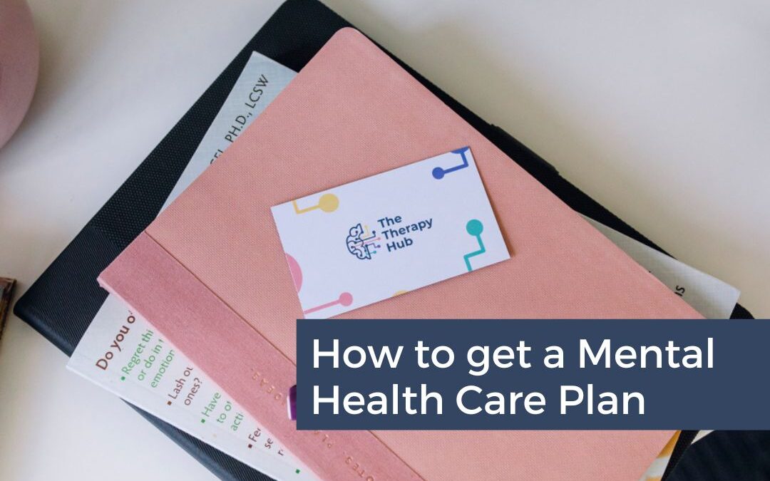 Step-by-step guide on how to get a mental health care plan for therapy.