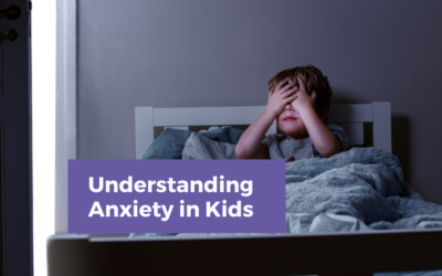 Understanding Anxiety in Kids