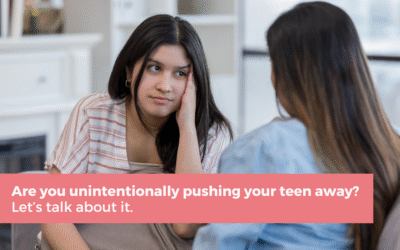 Are you unintentionally pushing your teen away?