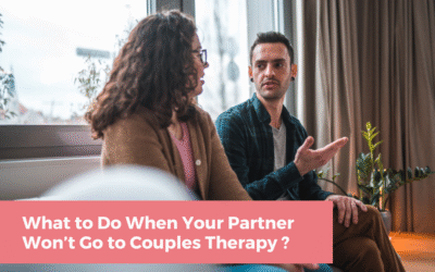 What to Do When Your Partner Won’t Go to Couples Therapy?