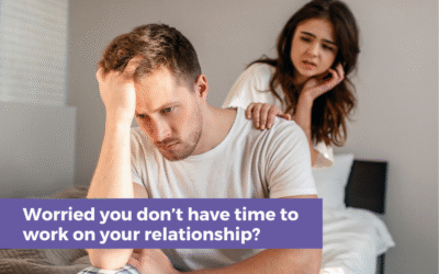 Worried you don’t have time to work on your relationship?