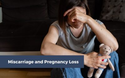 Miscarriage and Pregnancy Loss