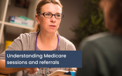 Understanding Medicare sessions and referrals