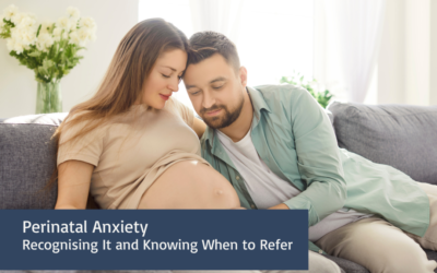 Perinatal Anxiety: What It Looks Like and When to Refer