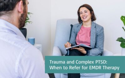 Trauma and Complex PTSD: When to Refer for EMDR Therapy | The Therapy Hub
